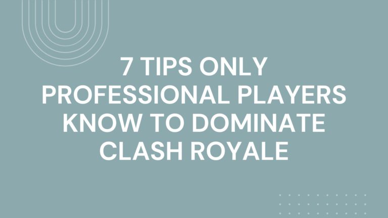 7 Tips ONLY Professional Players Know To Dominate Clash Royale
